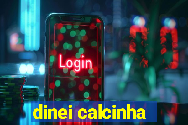 dinei calcinha